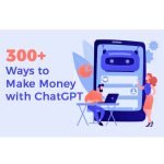 300+ Ways to Make Money with ChatGPT - eBook