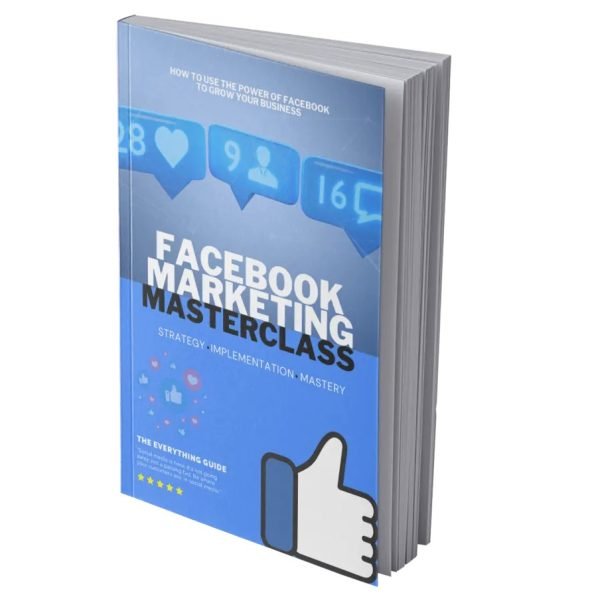 Facebook Marketing Masterclass - eBook with Resell Rights