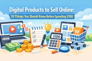 Read more about the article Digital Products to Sell Online: 10 Things You Should Know Before Spending $100